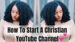 How to Start a CHRISTIAN YouTube Channel!♡
