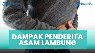 Jangan Disepelekan, Ternyata Dampak Penyakit Asam Lambung Dapat Sebabkan Kematian