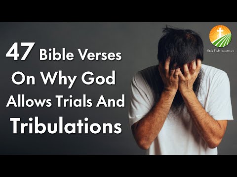 47 Bible Verses On Why God Allows Trials And Tribulations
