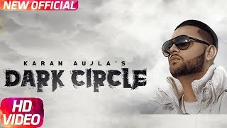 DARK  CIRCLE - Karan Aujla | Full Video Song | New Punjabi Song 2017
