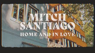 Mitch Santiago - Home And In Love video