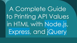 Download the video "A Complete Guide to Printing API Values in HTML with Node.js, Express, and jQuery"