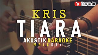 Download lagu tiara - kris (akustik karaoke) male key mp3