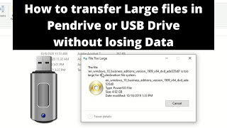 How to transfer Large files in Pendrive or USB Drive without losing Data