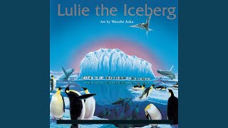 Lulie the Iceberg: &quot;At night the moon and stars would whisper sweet words of encouragement... &quot;...