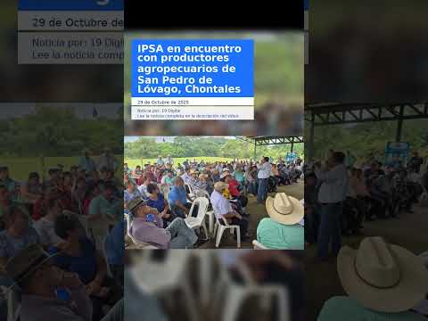 IPSA en encuentro con productores agropecuarios de San Pedro de Lóvago, Chontales