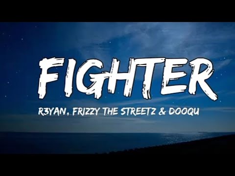 R3YAN, Frizzy The Streetz & Dooqu - Fighter (Lyrics)