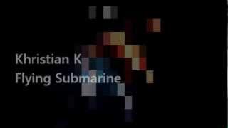 Khristian K - Flying Submarine