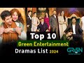 Top 10 Latest Green Entertainment Dramas List 2024 | Green entertainment drama | #greenentertainment