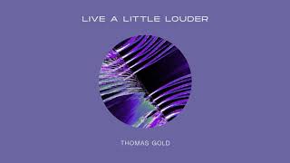 Thomas Gold - Live A Little Louder (Preview) // April 3