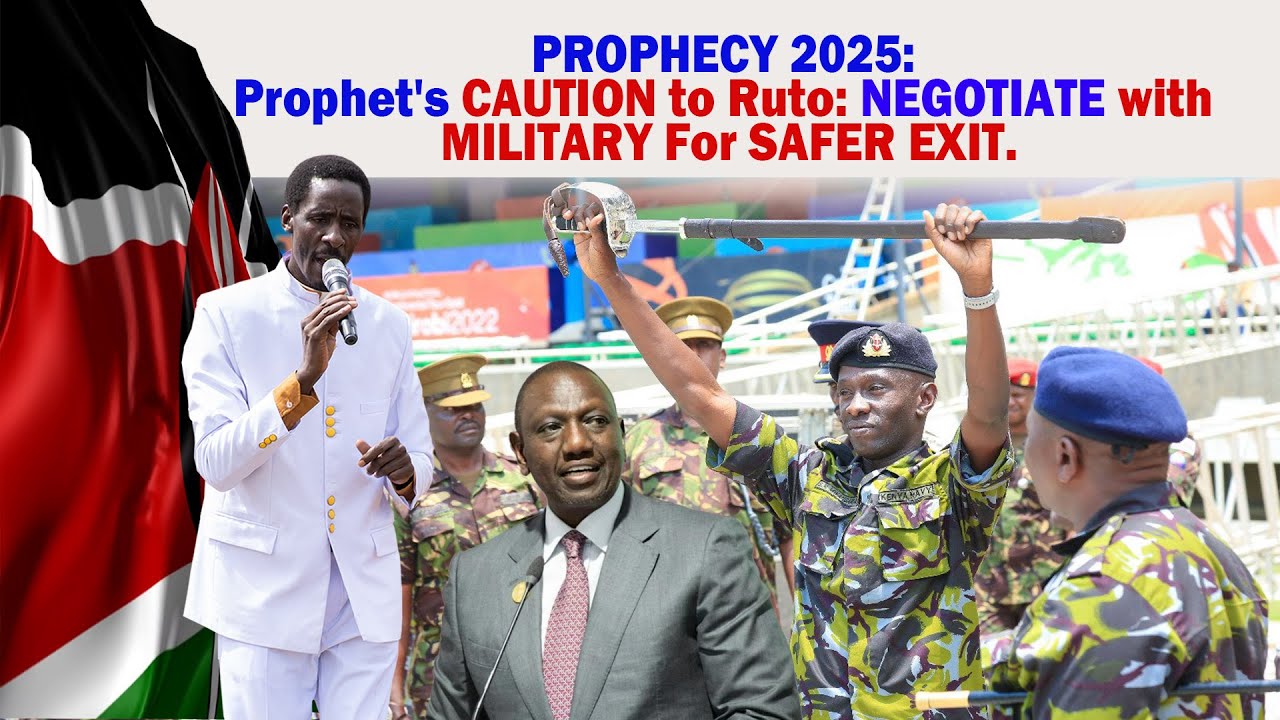 PROPHECY 2025: Prophet’s CAUTION to Ruto:NEGOTIATE with MILITARY For SAFER EXIT