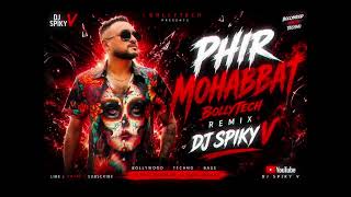 Download lagu PHIR MOHABBAT (BollyTech Remix) | DJ SPIKY V | Bollywood x Techno x Bass mp3