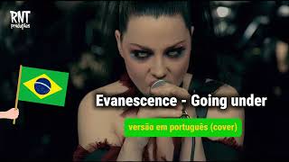 Evanescence - Going Under  (versão em português)