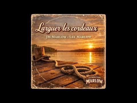 Larguer les cordeaux - JM Marlow (ft. Lee Marlow)