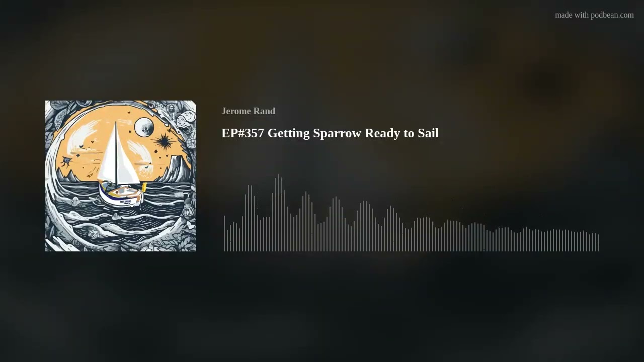 EP#357 Getting Sparrow Ready to Sail