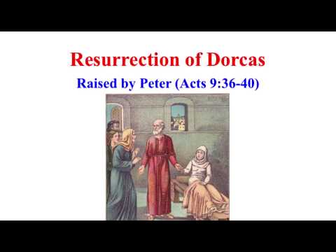 Acts 9:36-40 = St. Peter resurrection of disciple Tabitha (Greek is "Dorcas") in Joppa