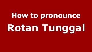 How to pronounce Rotan Tunggal