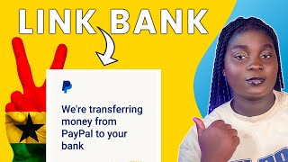How to Link a Bank Account to PayPal in Ghana (Quick and Simple)