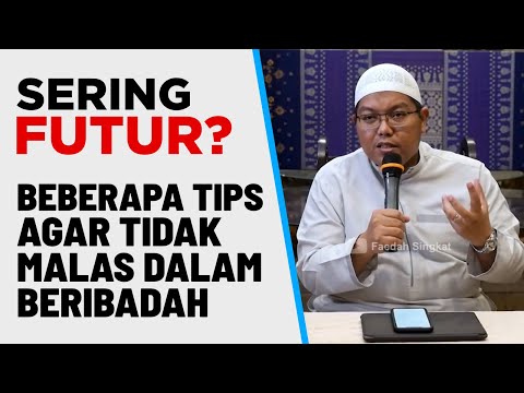 TIPS AGAR TIDAK MALAS BERIBADAH (FUTUR) | UST. DR. FIRANDA ANDIRJA
