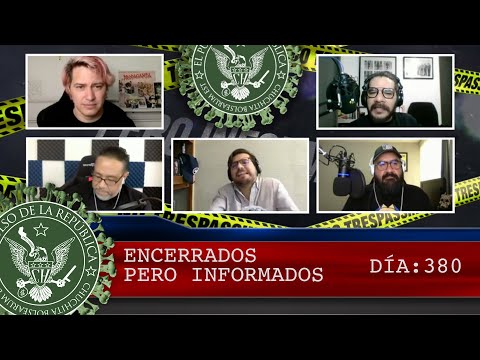 ENCERRADOS PERO INFORMADOS DÍA: 380 - EL PULSO DE LA REPÚBLICA