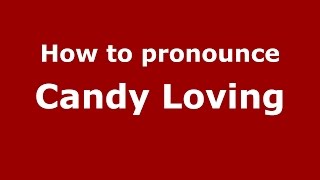 How to pronounce Candy Loving