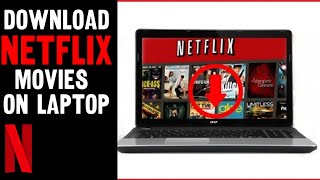 How To Download Netflix Movies On Laptop & PC