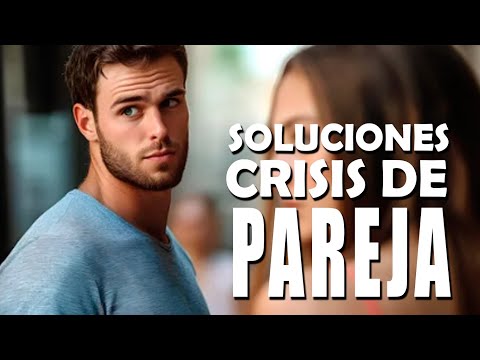 Causas y soluciones de las crisis de pareja