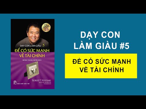 Dạy con làm giàu 5_Để có sức mạnh về tài chính (Robert T Kiyosaki)
