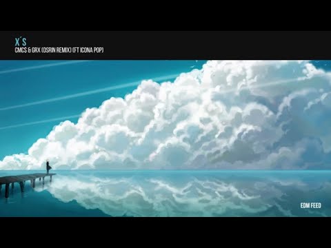 CMC$ & GRX - X´s (Osrin Remix) (ft Icona Pop)