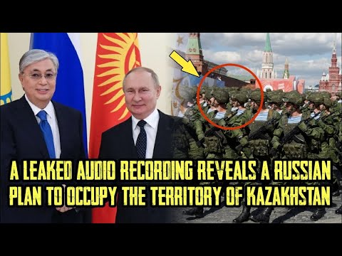 A leaked audio recording reveals a Russian plan to occupy the territory of Kazakhstan