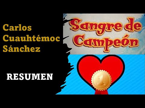 ✔RESUMEN DE SANGRE DE CAMPEÓN 1 DE CARLOS CUAUHTÉMOC SÁNCHEZ