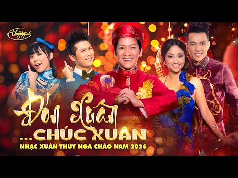Đón Xuân...Chúc Xuân | Nhạc Xuân Thúy Nga Chào Đón Năm 2026