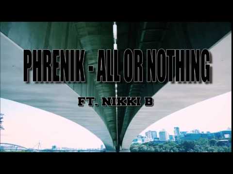 Phrenik - All Or Nothing ft. Nikki B