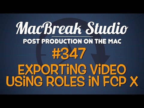 MacBreak Studio Ep 347: Exporting Video Using Roles