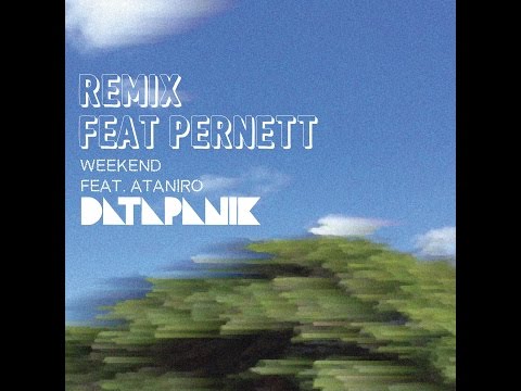 Datapanik - Weekend Remix feat  Pernett