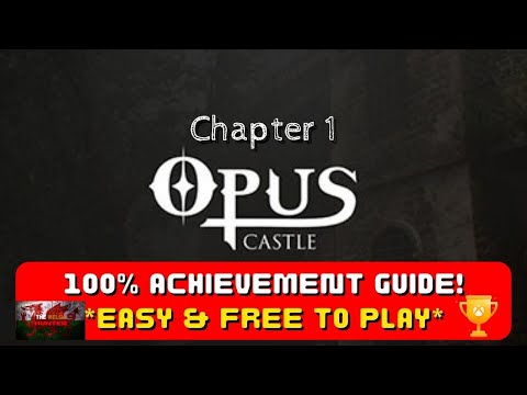 Opus Castle (Chapter 1) - 100% Achievement Guide! *EASY and FREE To Play*