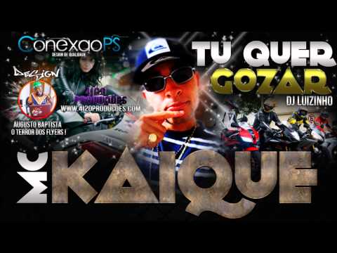 MC KAIQUE - TU QUER GOZAR ( DJ LUIZINHO ) 4i20 PRODUÇÕES VEM COM NOIS !