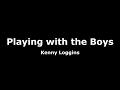 Playing With The Boys Kenny Loggins Lyrics