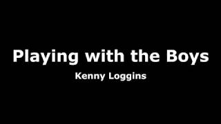 Playing with the Boys-Kenny Loggins Lyrics