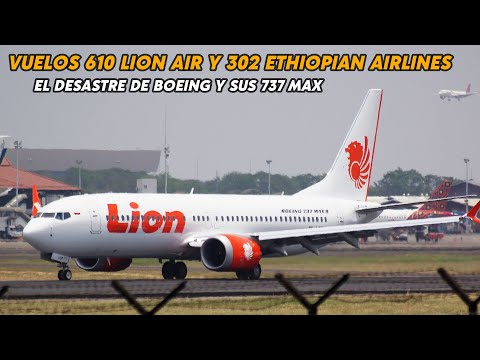 Lion Air Flight 610 and Ethiopian Airlines Flight 302 - The Boeing 737 MAX disaster