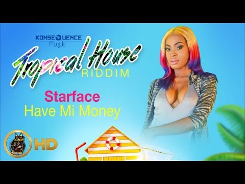 Starface - Have Mi Money [Tropical House Riddim] July 2016