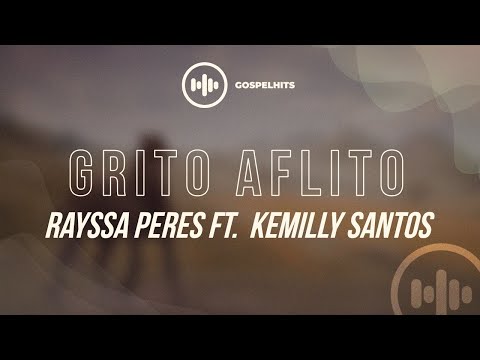Rayssa Peres ft.  Kemilly Santos - Grito Aflito letra | Gospel Hits