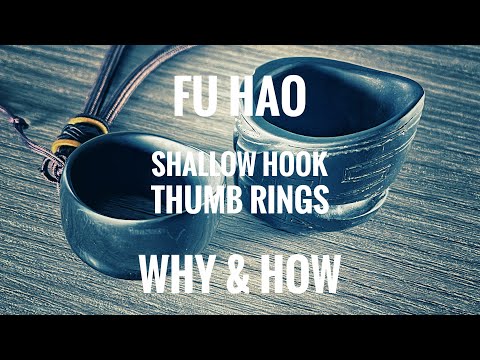 Fu Hao - shallow hook Thumb Rings - Why and How?