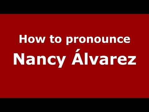 How to pronounce Nancy Álvarez (Spanish/Argentina) - PronounceNames.com