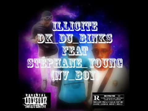 Illicite :DK_DU_BINKS feat STÉPHANE YOUNG (NV_BOY)