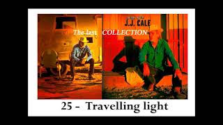 25 - JJ CALE - Travelling light - 1976 - Troubadour - (The Last COLLECTION)