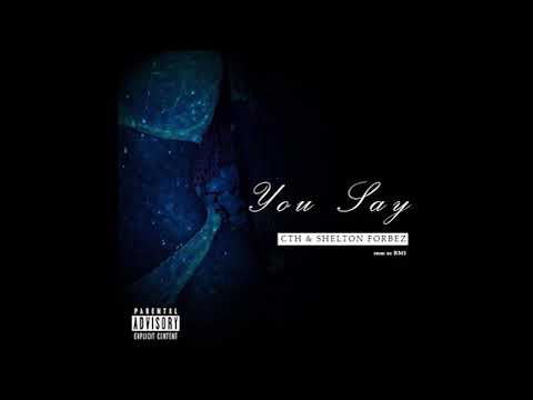 CTH Feat. Shelton Forbez - You Say