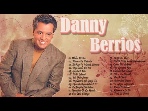 2 HORAS CON LO MEJOR DE DANNY BERRIOS EN ADORACIÓN - DANNY BERRIOS SUS MEJORES ÉXITOS