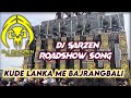 KUDE LANKA ME BAJRANGBALI DJ SARZEN SONG KHALI BALI SONG DJ SARZEN Production Dj Rj Exclusive