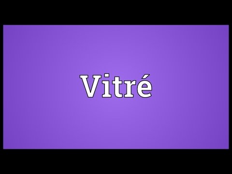 Vitré Meaning